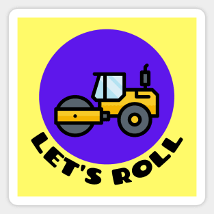 Let's Roll | Steamroller Pun Magnet